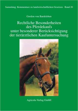 Rechtliche Besonderheiten des Pferdekaufs unter besonderer Berücksichtigung der tierärztlichen Kaufuntersuchung